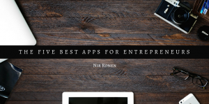The Five Best apps for entrepreneursNir ronen